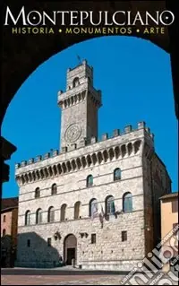 Montepulciano. Historia, monumentos, arte Novità
