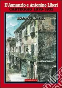 Compra Oggi Stesso D‘Annunzio e Antonino Liberi. Carteggio 1879-1933