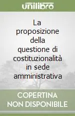 Compra Adesso La proposizione della questione di costituzionalità in sede amministrativa