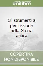 Gli strumenti a percussione nella Grecia antica Bestseller