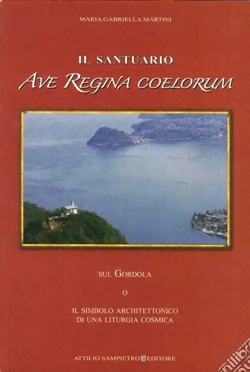 Promo Stagionale Il santuario Ave Regina Coelorum sul Gordola o il simbolo architettonico di una liturgia cosmica