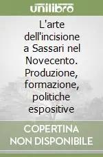 L‘arte dell‘incisione a Sassari nel Novecento. Produzione, formazione, politiche espositive Occasione Imperdibile
