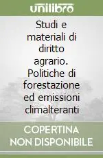 Offerta Speciale Studi e materiali di diritto agrario. Politiche di forestazione ed emissioni climalteranti