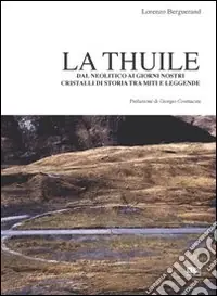 Super Prezzo La thuile. Dal neolitico ai giorni nostri. Cristalli di storia tra miti e leggende