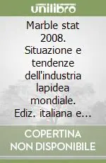 Soddisfatti O Rimborsati Marble stat 2008. Situazione e tendenze dell‘industria lapidea mondiale. Ediz. italiana e inglese