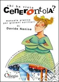 Chi ha visto cenerentola? Manuale pratico per giovani scrittori Esclusivo