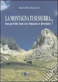 La montagna ti sussurra... Ma perché non sei rimasto a dormire? Compra Online