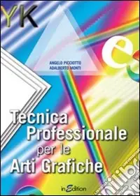 Tecnica professionale per le arti grafiche. Per gli Ist. professionali per l‘industria e l‘artigianato Solo Oggi
