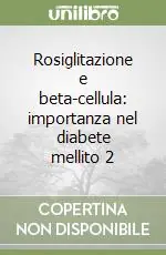 Nuovo Arrivo Rosiglitazione e beta-cellula importanza nel diabete mellito 2