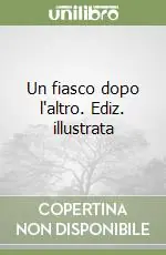 Spedito Oggi Un fiasco dopo l‘altro. Ediz. illustrata