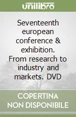 Seventeenth european conference & exhibition. From research to industry and markets. DVD A Buon Prezzo