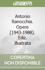 Antonio Ranocchia. Opere (1943-1988). Ediz. illustrata Vendita Finale