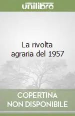 La rivolta agraria del 1957 Nuovo Arrivo