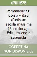 Prezzo Ridotto Permanencias. Corso «libro d‘artista» escola massima (Barcellona). Ediz. italiana e spagnola