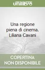 Una regione piena di cinema. Liliana Cavani Compra Oggi Stesso
