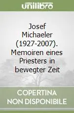 Josef Michaeler (1927-2007). Memoiren eines Priesters in bewegter Zeit Reso Gratuito