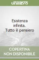 Affare Esistenza infinita. Tutto è pensiero