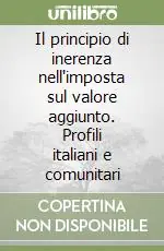 Nuovo Arrivo Il principio di inerenza nell‘imposta sul valore aggiunto. Profili italiani e comunitari