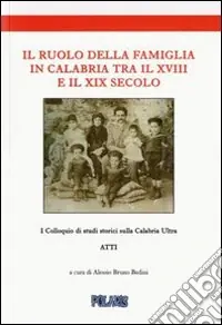 Il ruolo della famiglia in Calabria tra il XVIII e il XIX secolo. Atti del I colloquio di studi storici sulla calabria ultra Sconto