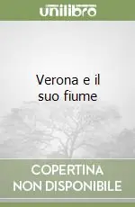 Verona e il suo fiume Must-Have