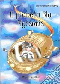 Nuovo Arrivo Il pianeta Blu Myosotis. Ediz. italiana e francese