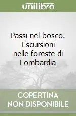 Passi nel bosco. Escursioni nelle foreste di Lombardia Affare