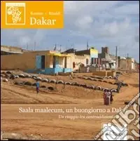 Nuovo Arrivo Saala maalecum, un buongiorno a Dakar. Un viaggio tra contraddizioni e realtà