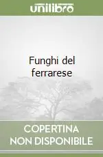 Funghi del ferrarese Offerta Del Giorno