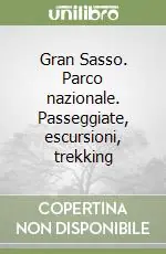 Gran Sasso. Parco nazionale. Passeggiate, escursioni, trekking Miglior Prezzo