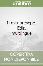 Il mio presepe. Ediz. multilingue Di Tendenza