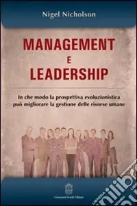Super Prezzo Management e leadership. In che modo la prospettiva evoluzionistica può migliorare la gestione delle risorse umane