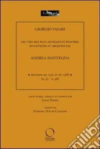 Les vies des plus excellents peintres sculpteurs et architectes. Andrea Mantegna. Ediz. multimediale Occasione Imperdibile