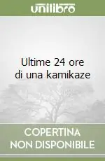 Ultime 24 ore di una kamikaze Esclusivo