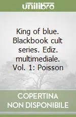 King of blue. Blackbook cult series. Ediz. multimediale. Vol. 1 Poisson Prezzo Scontato