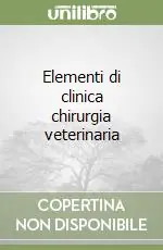 Subito Disponibile Elementi di clinica chirurgia veterinaria