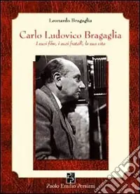 Carlo Ludovico Bragaglia. I suoi film, i suoi fratelli, la sua vita Prezzo Di Fabbrica