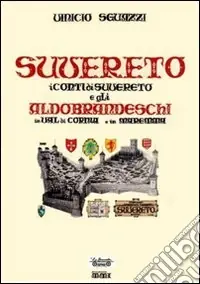 Acquista Ora Suvereto. I conti di Suvereto e gli Aldobrandeschi in Val di Cornia e in Maremma