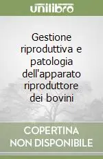 Gestione riproduttiva e patologia dell‘apparato riproduttore dei bovini Professionale