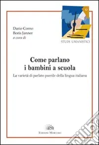Come parlano i bambini a scuola. La varietà del parlato puerile della lingua italiana Di Tendenza