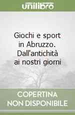 Offerta Limitata Giochi e sport in Abruzzo. Dall‘antichità ai nostri giorni