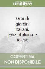 Soddisfatti O Rimborsati Grandi giardini italiani. Ediz. italiana e iglese