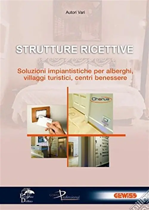 Strutture ricettive. Soluzioni impiantistiche per alberghi, villaggi turistici, centri benessere Scelto Dai Clienti