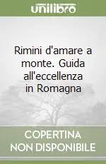 Di Tendenza Rimini d‘amare a monte. Guida all‘eccellenza in Romagna