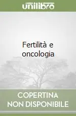Fertilità e oncologia Quantità Limitata
