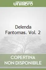 Delenda Fantomas. Vol. 2 Quantità Limitata