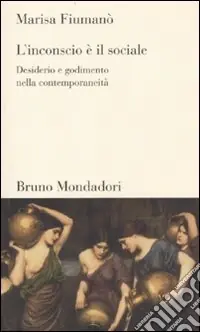 Miglior Prezzo L‘inconscio è il sociale. Desiderio e godimento nella contemporaneità