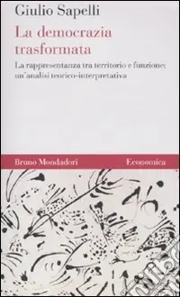 La democrazia trasformata. La rappresentanza tra territorio e funzione un‘analisi teorico-interpretativa Prezzo Basso