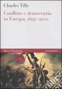 Conflitto e democrazia in Europa, 1650-2000 Consegna Rapida
