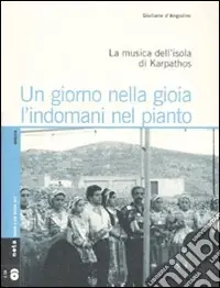 Prezzo Basso Un giorno nella gioia l‘indomani nel pianto. La musica dell‘isola di Karpathos. Con 2 CD Audio