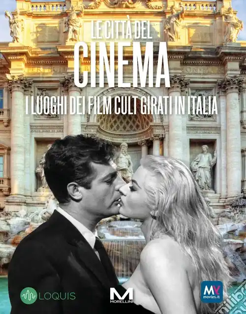 Le città del cinema. I luoghi dei film cult girati in Italia Prezzo Di Fabbrica
